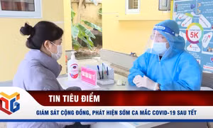 Tăng cường giám sát cộng đồng, phát hiện sớm ca mắc Covid-19 sau Tết