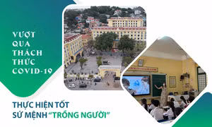 Vượt qua thách thức Covid-19 để thực hiện tốt sứ mệnh “trồng người”