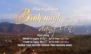 Chờ đón bộ phim “Bình minh đang lên” trên sóng truyền hình Quảng Ninh