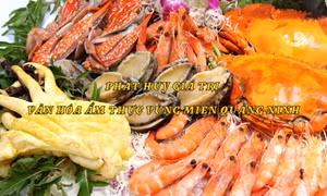 Phát huy giá trị văn hóa ẩm thực vùng miền Quảng Ninh