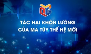 Tác hại khôn lường của ma túy thế hệ mới