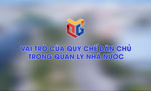 Vai trò của quy chế dân chủ trong quản lý nhà nước