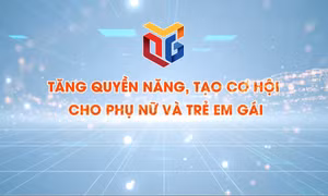 Tăng quyền năng, tạo cơ hội cho phụ nữ và trẻ em gái