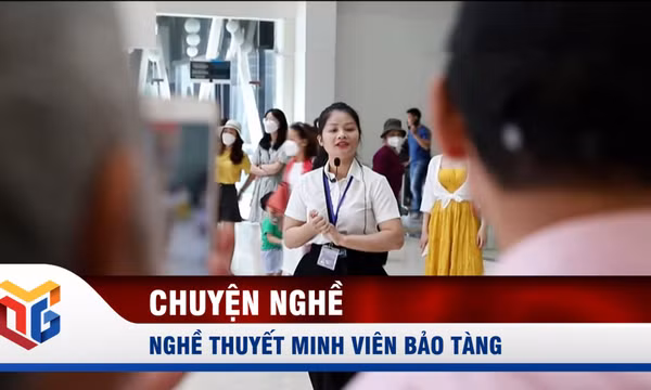 Thuyết minh viên - Người kết nối bảo tàng với công chúng