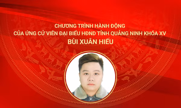 Chương trình hành động của ứng cử viên đại biểu HĐND tỉnh Quảng Ninh khoá XV Bùi Xuân Hiếu