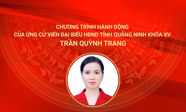Chương trình hành động của ứng cử viên đại biểu HĐND tỉnh Quảng Ninh khóa XV Trần Quỳnh Trang