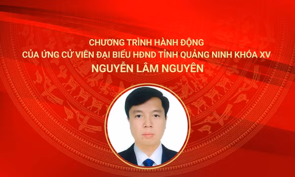 Chương trình hành động của ứng cử viên đại biểu HĐND tỉnh Quảng Ninh Khoá XV Nguyễn Lâm Nguyên