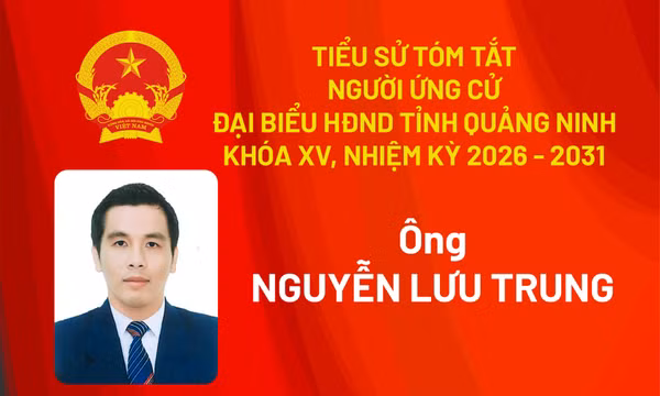 Tiểu sử ứng cử viên đại biểu HĐND tỉnh khóa XV Nguyễn Lưu Trung