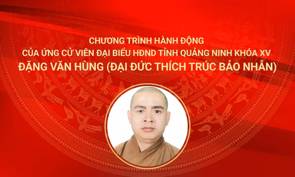 Chương trình hành động của ứng cử viên đại biểu HĐND tỉnh Quảng Ninh khóa XV Đặng Văn Hùng (Đại đức Thích Trúc Bảo Nhẫn)