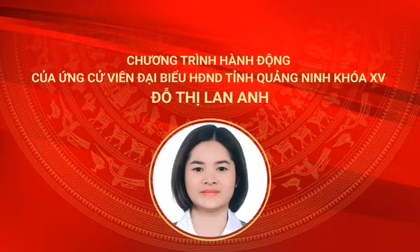 Chương trình hành động của ứng cử viên đại biểu HĐND tỉnh Quảng Ninh khóa XV Đỗ Thị Lan Anh
