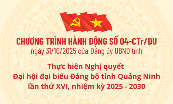 Chương trình hành động số 04-Ctr/ĐU ngày 31/10/2025 của Đảng ủy UBND tỉnh: Thực hiện Nghị quyết Đại hội đại biểu Đảng bộ tỉnh Quảng Ninh lần thứ XVI, nhiệm kỳ 2025-2030