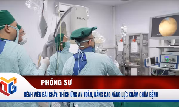 Bệnh viện Bãi Cháy: Thích ứng an toàn, nâng cao năng lực khám chữa bệnh