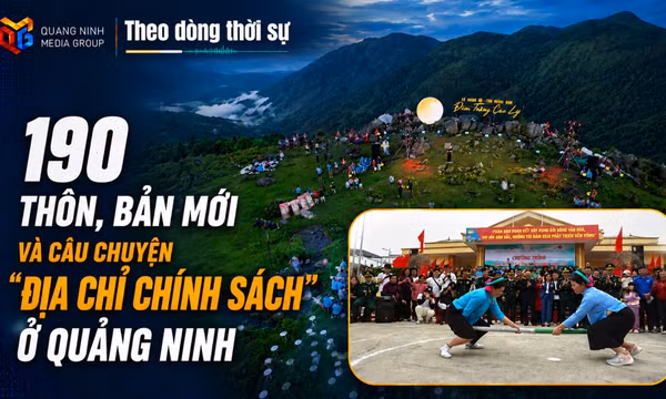 Theo dòng thời sự 04/8/2026: 190 thôn, bản mới và câu chuyện "địa chỉ chính sách" ở Quảng Ninh