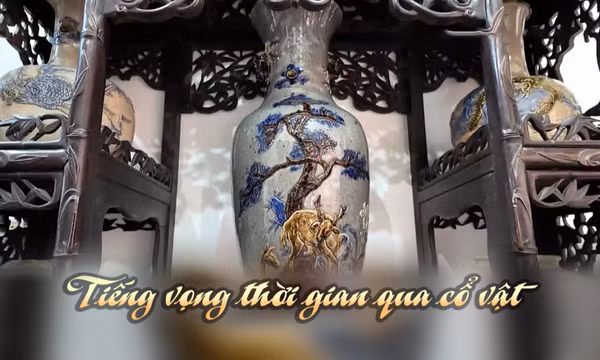Tiếng vọng thời gian qua cổ vật