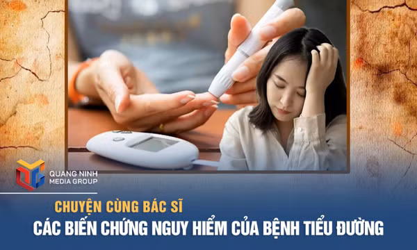 Các biến chứng nguy hiểm của bệnh tiểu đường