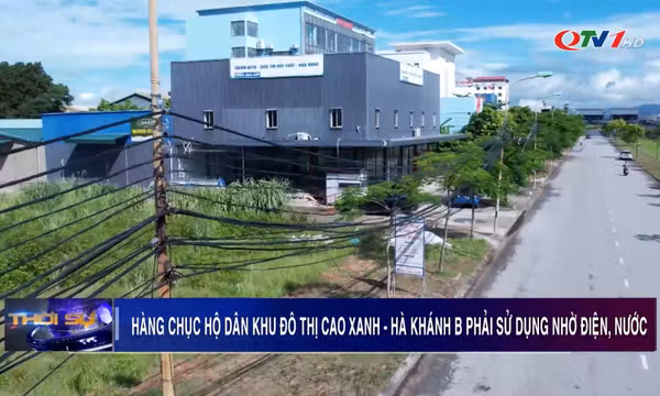 Hàng chục hộ dân khu đô thị Cao Xanh - Hà Khánh B phải sử dụng nhờ điện, nước