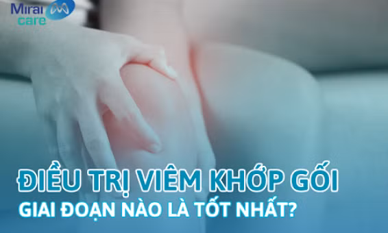 Điều trị viêm khớp gối bằng tế bào gốc giai đoạn nào là tốt nhất