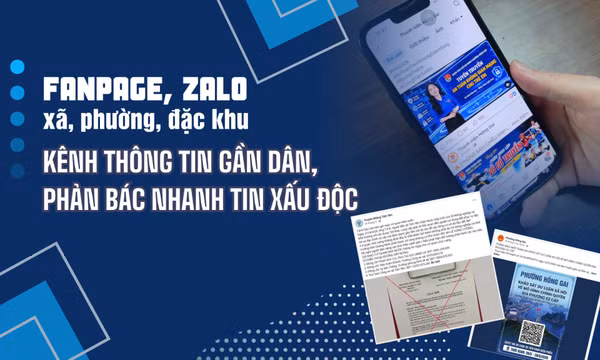 Fanpage, Zalo xã, phường, đặc khu - Kênh thông tin gần dân, phản bác nhanh tin xấu độc