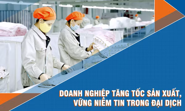 Doanh nghiệp tăng tốc sản xuất, vững niềm tin trong đại dịch