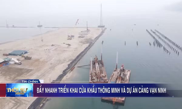 Đẩy nhanh triển khai cửa khẩu thông minh và dự án cảng Vạn Ninh