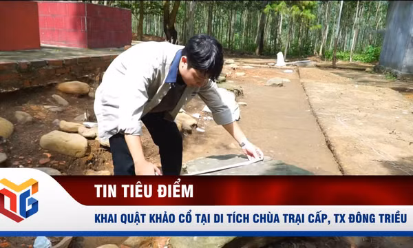 Khai quật khảo cổ tại di tích chùa Trại Cấp, TX Đông Triều