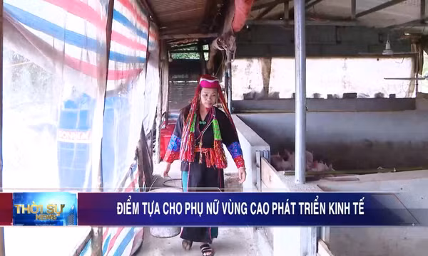 Điểm tựa cho phụ nữ vùng cao phát triển kinh tế