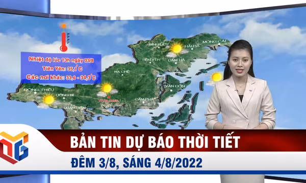 Bản tin dự báo thời tiết đêm 3, ngày 4/8/2022