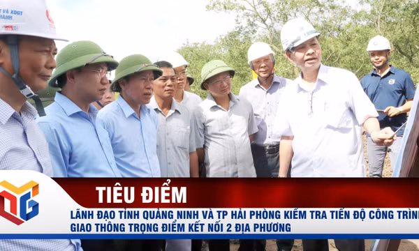 Lãnh đạo tỉnh Quảng Ninh và TP Hải Phòng kiểm tra tiến độ công trình giao thông trọng điểm kết nối 2 địa phương