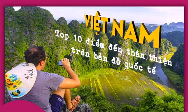 Việt Nam lọt Top 10 điểm đến thân thiện nhất thế giới