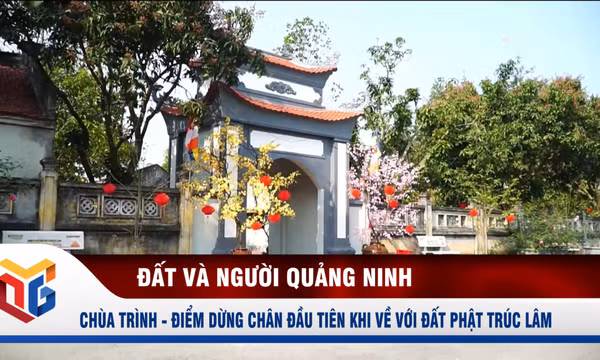 Chùa Trình - Điểm dừng chân đầu tiên khi về với đất Phật Trúc Lâm