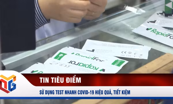 Sử dụng test nhanh Covid-19 hiệu quả, tiết kiệm
