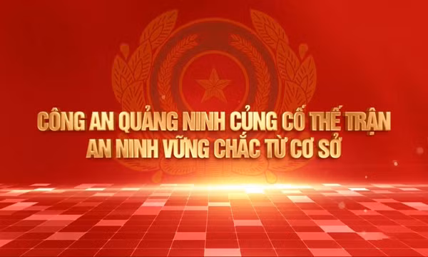 Công an Quảng Ninh củng cố thế trận an ninh vững chắc từ cơ sở