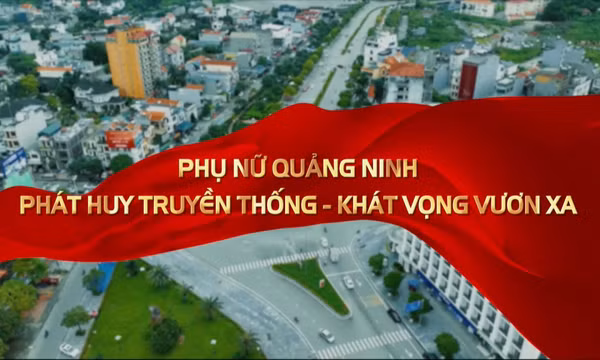 Phụ nữ Quảng Ninh phát huy truyền thống - Khát vọng vươn xa