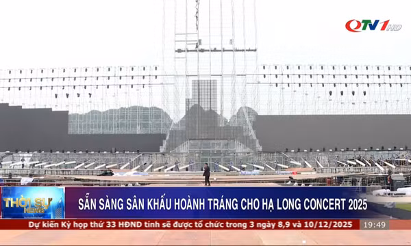 Sẵn sàng sân khấu quy mô, hoành tráng cho Hạ Long concert 2025