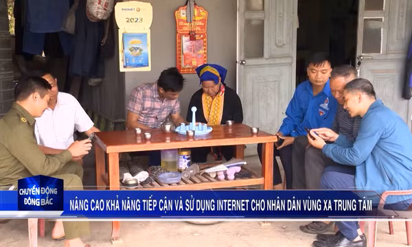 Nâng cao khả năng tiếp cận và sử dụng internet cho nhân dân vùng xa trung tâm