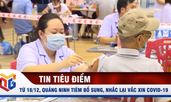 Từ 18/12, Quảng Ninh tiêm bổ sung, nhắc lại vắc xin covid-19