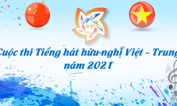 Lộ diện các thí sinh vào vòng bán kết Cuộc thi Tiếng hát Hữu nghị Việt – Trung năm 2021