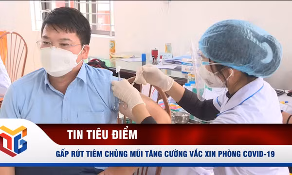 Gấp rút tiêm chủng mũi tăng cường vắc xin phòng Covid-19
