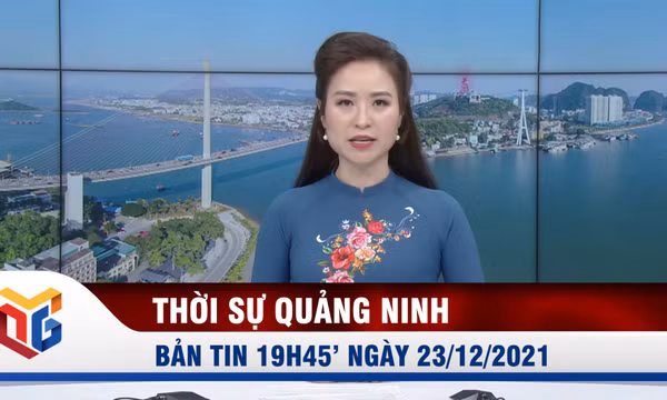 Bản tin thời sự 19h45' ngày 23/12/2021