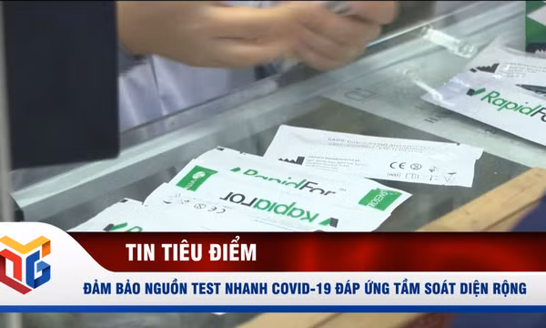 Đảm bảo nguồn test nhanh Covid-19 đáp ứng tầm soát diện rộng