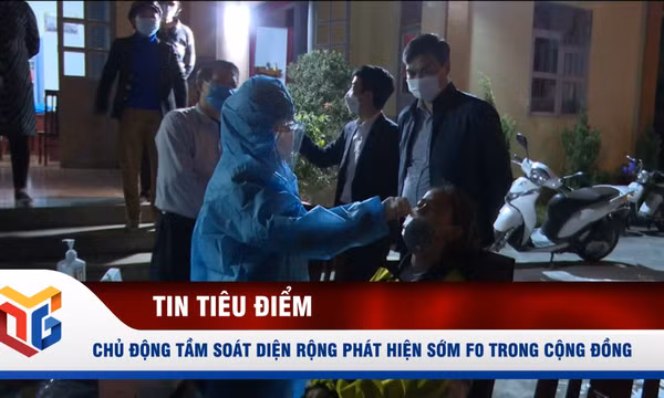 Chủ động tầm soát diện rộng phát hiện sớm F0 trong cộng đồng