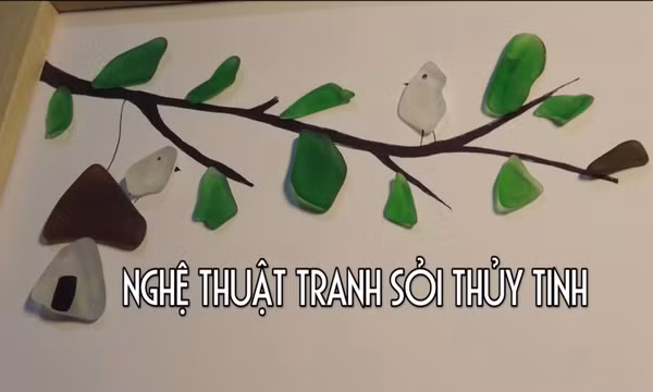 Nghệ thuật tranh sỏi thủy tinh
