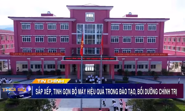 Sắp xếp, tinh gọn bộ máy hiệu quả trong đào tạo, bồi dưỡng chính trị