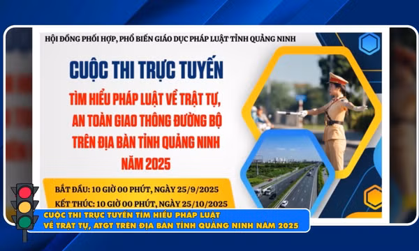 Cuộc thi trực tuyến tìm hiểu pháp luật về trật tự, ATGT trên địa bàn tỉnh Quảng Ninh năm 2025