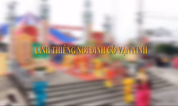 Linh thiêng nơi đình cổ Vạn Ninh