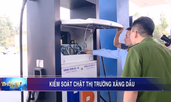 Kiểm soát chặt thị trường xăng dầu