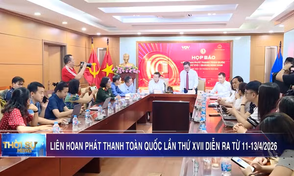 Liên hoan Phát thanh toàn quốc lần thứ XVII diễn ra từ 11-13/4/2026