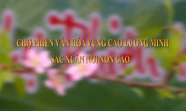Chợ phiên văn hóa vùng cao Lương Minh - Sắc xuân nơi non cao