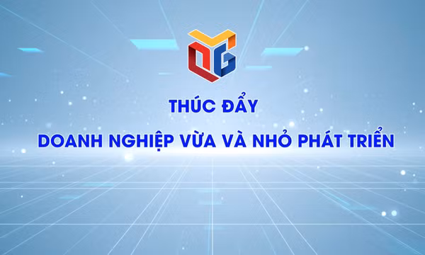 Thúc đẩy doanh nghiệp nhỏ và vừa phát triển
