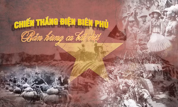 Chiến thắng Điện Biên Phủ - Bản hùng ca bất diệt 